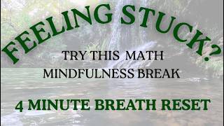 Math Mindfulness Break: 4 Full Breaths (4-Minute Reset When You’re Feeling Stuck)