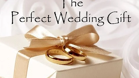 The Perfect Wedding Gift