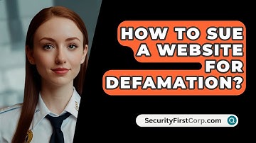 How To Sue A Website For Defamation? - SecurityFirstCorp.com