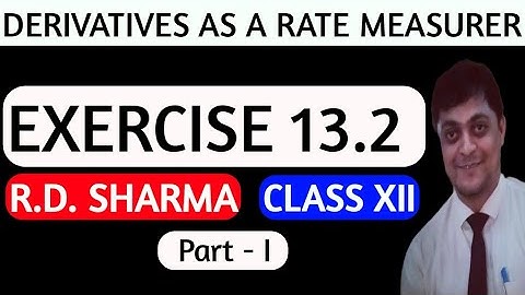 application of derivatives class 12 - derivative as a rate measure - rd sharma exercise 13.2