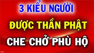 3 Kiểu Người Trên Đời Luôn Được Thần Phật Che Chở Phù Hộ