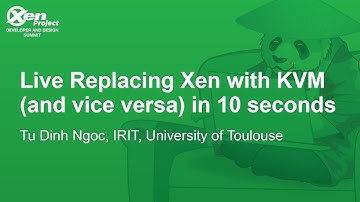 Live Replacing Xen with KVM (and vice versa) in 10 seconds - Tu Dinh Ngoc, IRIT