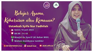 BELAJAR AGAMA, KEHARUSAN ATAU KEMAUAN?- Ustz. SYIFA NUR FADHILAH- Kajian SKDII, 10 JULI 2023