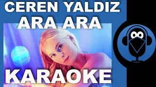 CEREN YALDIZ - ARA ARA / ( Karaoke )  / Sözleri / Lyrics / Fon Müziği /Beat / COVER Resimi