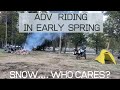 ADV Motorcycle Riding in early Spring. Snow never stops us from getting out  and into the woods.