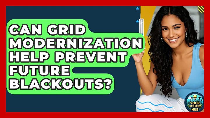 Can Grid Modernization Help Prevent Future Blackouts? - Your Utilities Hub