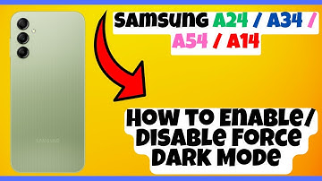 How to Enable/Disable Force Dark Mode Samsung A24 / A34 / A54 / A14