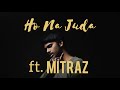 Five yearsfromnow  mitraz   ho na juda official music