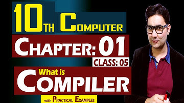 (1.1.3) What is Compiler? | 10th Computer | Chapter 01 | Class 05 | by Syed Bakht