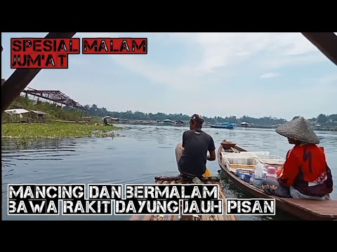 Solo Camp Fishing Malam Jum'at di Rakit Dayung Jangari Cirata Part32 Hujan angin dan petir