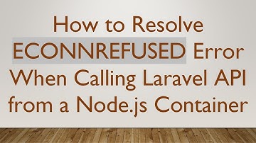 How to Resolve ECONNREFUSED Error When Calling Laravel API from a Node.js Container