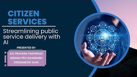 ||Citizen Services:Steamlining public service delivery with AI ||