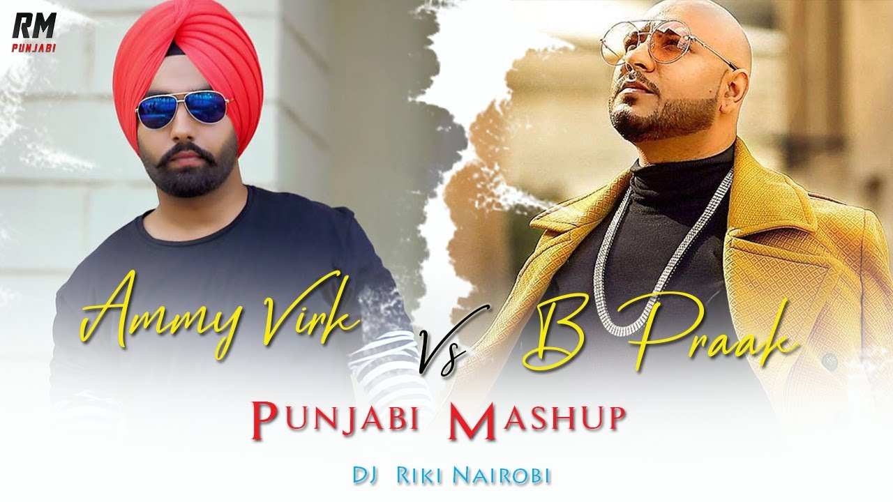 Ammy Virk, B Praak Punjabi Mashup DJ Riki Nairobi Latest Punjabi
