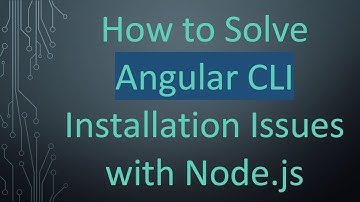 How to Solve Angular CLI Installation Issues with Node.js