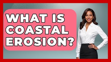 What Is Coastal Erosion? - Weather Watchdog