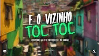 E O VIZINHO TOC TOC - MC RENATINHO FALCÃO E WR ORIGINAL (DJ BOKINHA)