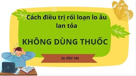 Rối loạn lo âu lan tỏa có nguy hiểm không. Cách điều trị không dùng thuốc thế nào?