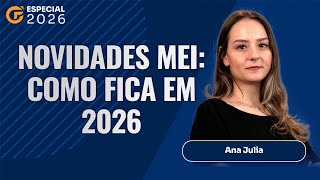 NOVIDADES MEI: COMO FICA O MICROEMPREENDEDOR INDIVIDUAL EM 2026