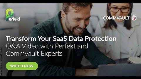 Safeguard Your SaaS Data with Commvault Metallic & Perfekt