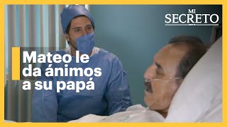 Mateo le pide a su papá que luche por su vida | Mi secreto 1/4 | C - 11