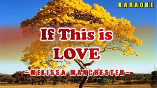 Video thumbnail of "If This Is Love ~ Popularized by Melissa Manchester (KARAOKE VERSION)"