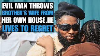 Evil Man Throws Brother's Wife From The House , He Lives To Regret It |Compilations|
