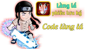 Làng lá phiêu lưu ký - Code Bảo Trì ngon