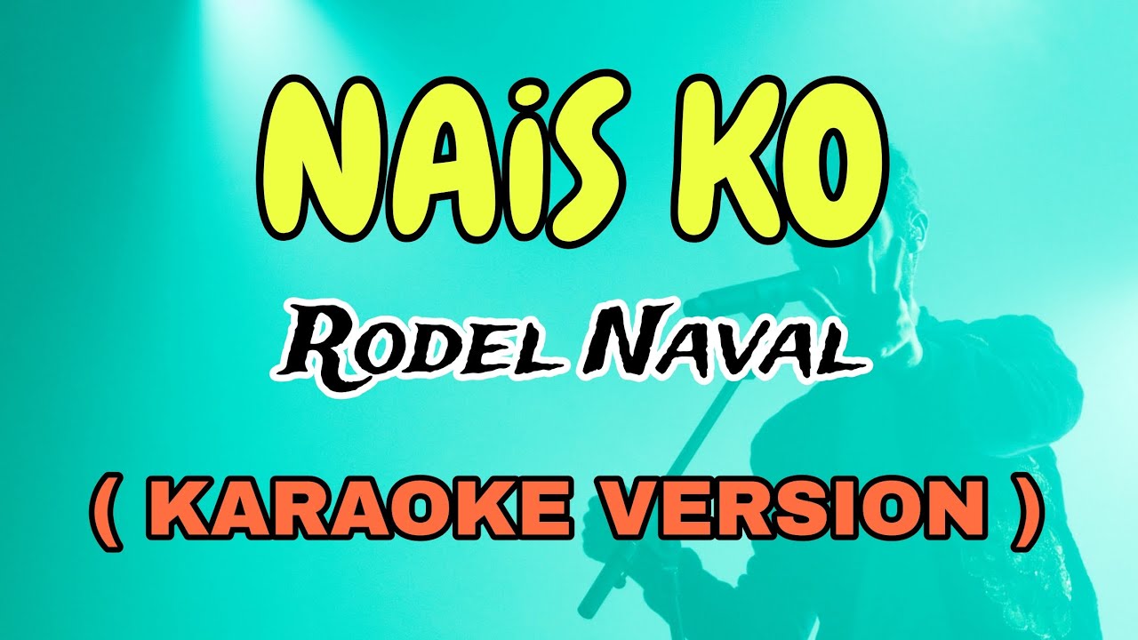 NAIS KO | RODEL NAVAL ( KARAOKE VERSION ) STAR KARAOKE - YouTube