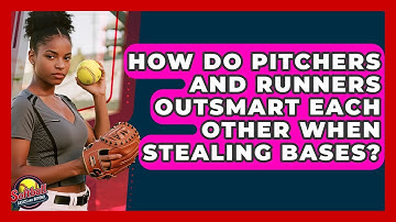 How Do Pitchers And Runners Outsmart Each Other When Stealing Bases? - Softball Basics and Beyond