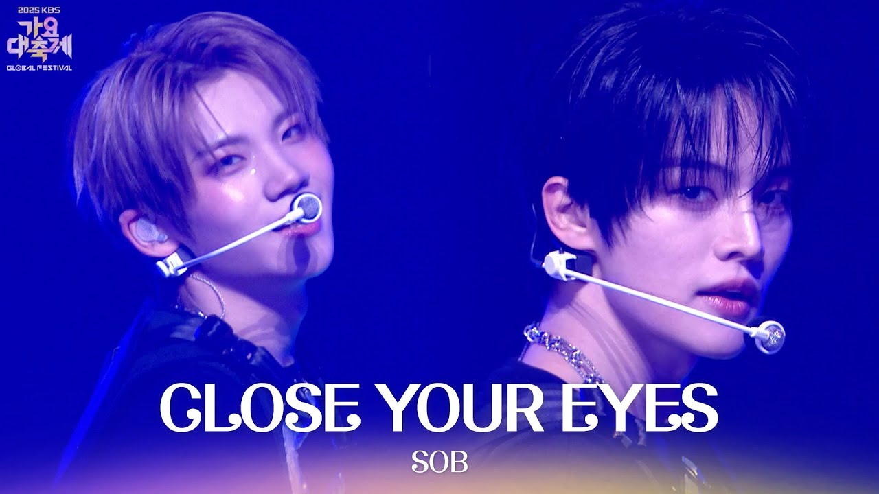 SOB - CLOSE YOUR EYES [2025 가요대축제 글로벌 페스티벌] | KBS 251219 방송