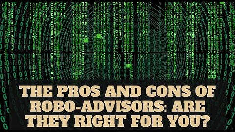 The Pros and Cons of Robo-Advisors: Are They Right for You?