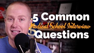 5 Common Medical School Interview Questions & How to Answer Them!