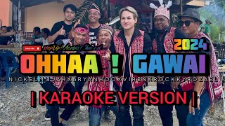 OHHAA ! GAWAI 2024(Karaoke Version) - Nickel Mujah & Bryan Hoo & Rockky Rozael & Viren