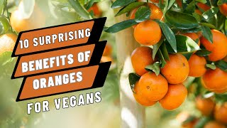 10 Surprising Benefits of Oranges #HealthyFood #Oranges #thevegancave#goodfoodgoodlife