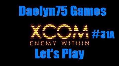 XCOM Enemy Within Episode #31 A "Terror on the Highway."