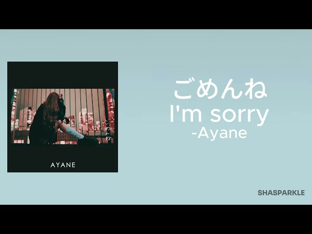 Ayane - Gomenne ごめんね | Lyrics | English lyrics class=