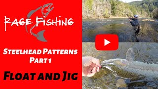 FLOAT AND JIG - STEELHEAD PATTERNS PART 1 - How to catch steelhead with a float and jig!