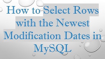 How to Select Rows with the Newest Modification Dates in MySQL