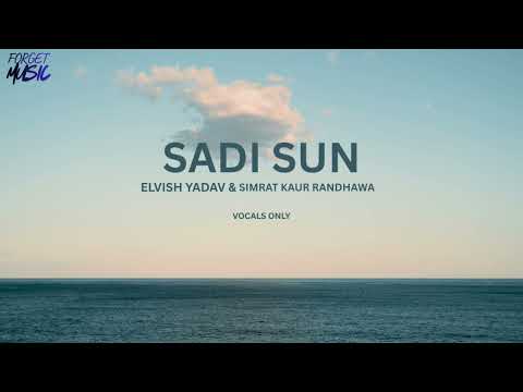 SADI SUN (WITHOUT MUSIC) ELVISH YADAV & SIMRAT KAUR RANDHAWA | HARSH NUSSI |