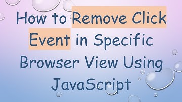 How to Remove Click Event in Specific Browser View Using JavaScript
