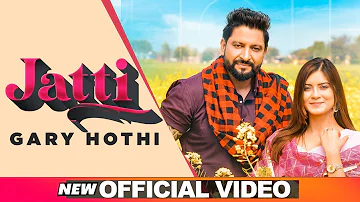 Jatti (Official Video) | Gary Hothi Ft Akanksha Sareen | Latest Punjabi Songs 2020 | Speed Records