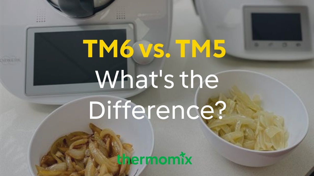 TM6 vs. TM5 Thermomix®: What's the Difference? - YouTube