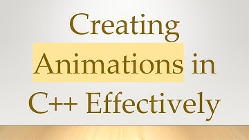 Creating Animations in C++ Effectively