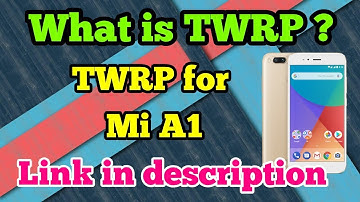Mi A1 I What is TWRP ? I Explained in Detail I Link in Description of Official TWRP for Mi A1 I
