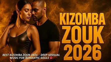 Best Kizomba Zouk 2026 – Deep Sensual Music for Romantic Souls 💞