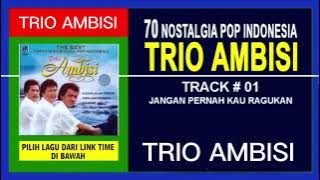 70 LAGU TRIO AMBISI GOLDEN MEMORIES - POP NOSTALGIA INDONESIA