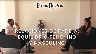 Elma Roura & Aleix Mercadé | Relaciones de pareja: equilibrio femenino y masculino
