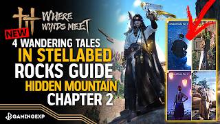 Stellabed Rocks - 4 Wandering Tales Full Guide in Hidden Mountain - Where Winds Meet 2.1