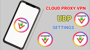 How to setup Cloud proxy vpn with all country UDP settings for secure browsing