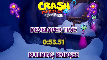 Crash 4 Developer Times: Building Bridges In 0:53.51